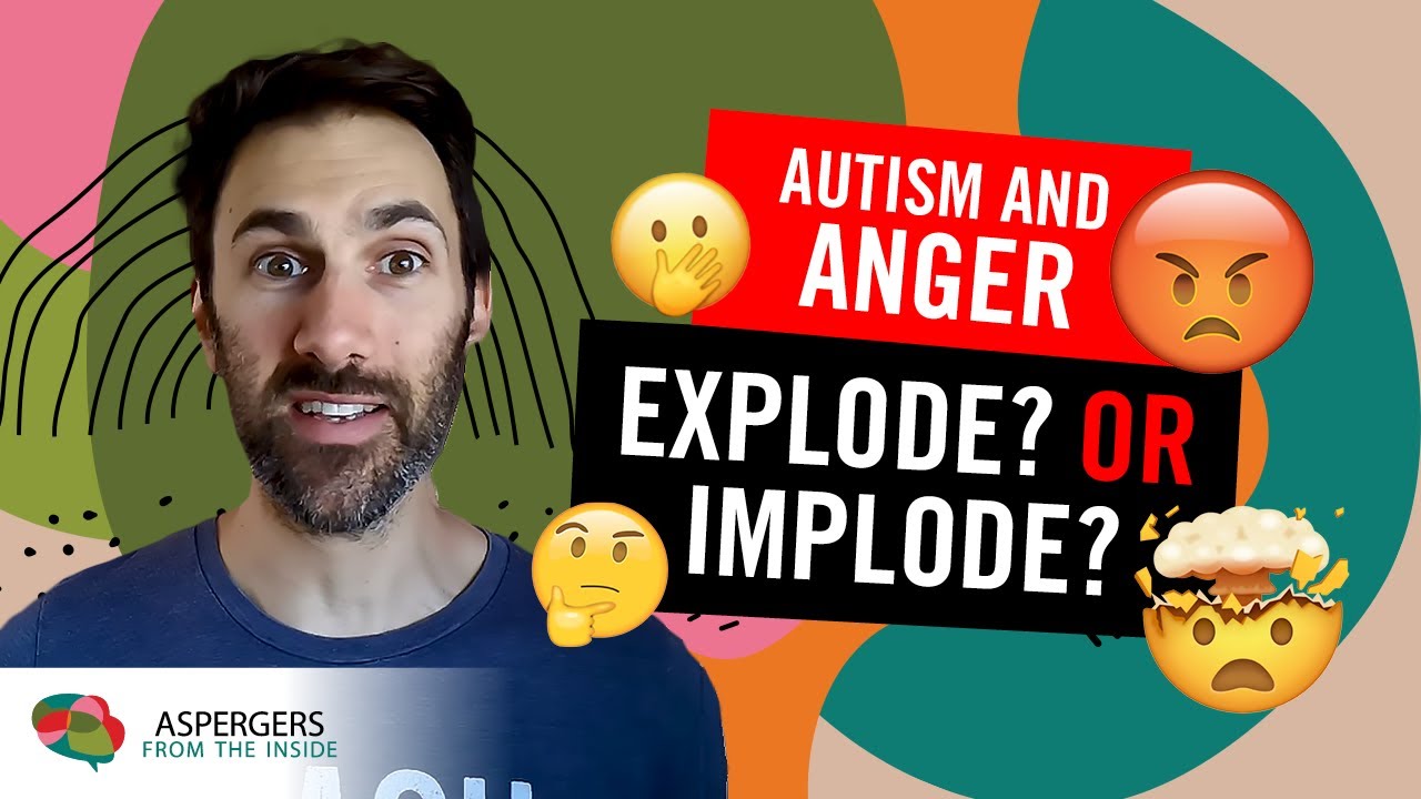 Autism and Anger Management (why do we sometimes explode? or implode?) | Patrons Choice