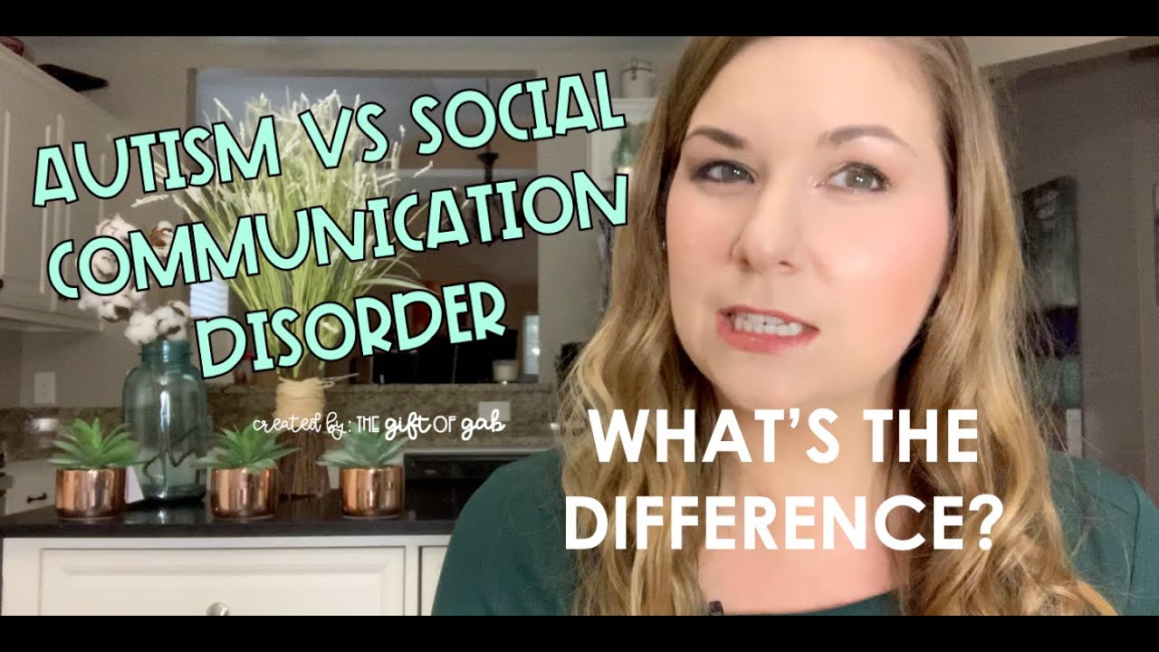 Social Communication Disorder vs Autism