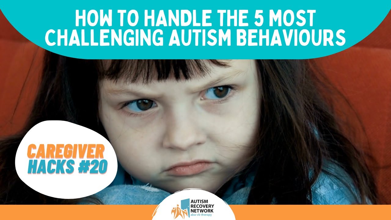 Handling the five most challenging autism behaviors - Caregiver Hacks Series #20