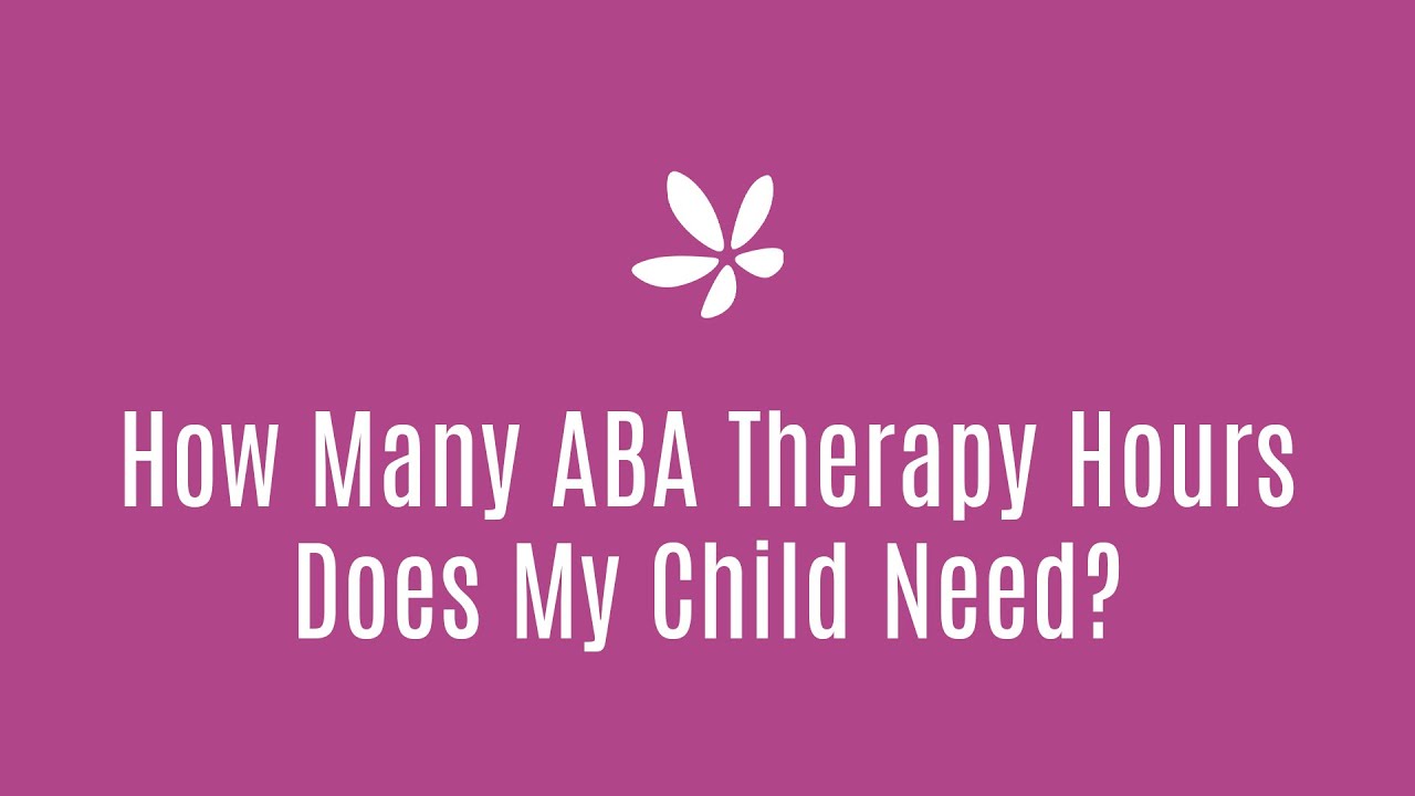 How Many ABA Therapy Hours Does My Child Need?